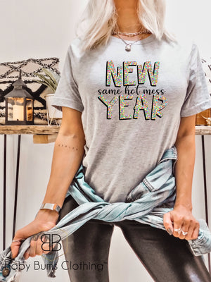 NEW YEAR SAME MESS ADULT UNISEX T-SHIRT - Baby Bums Clothing 