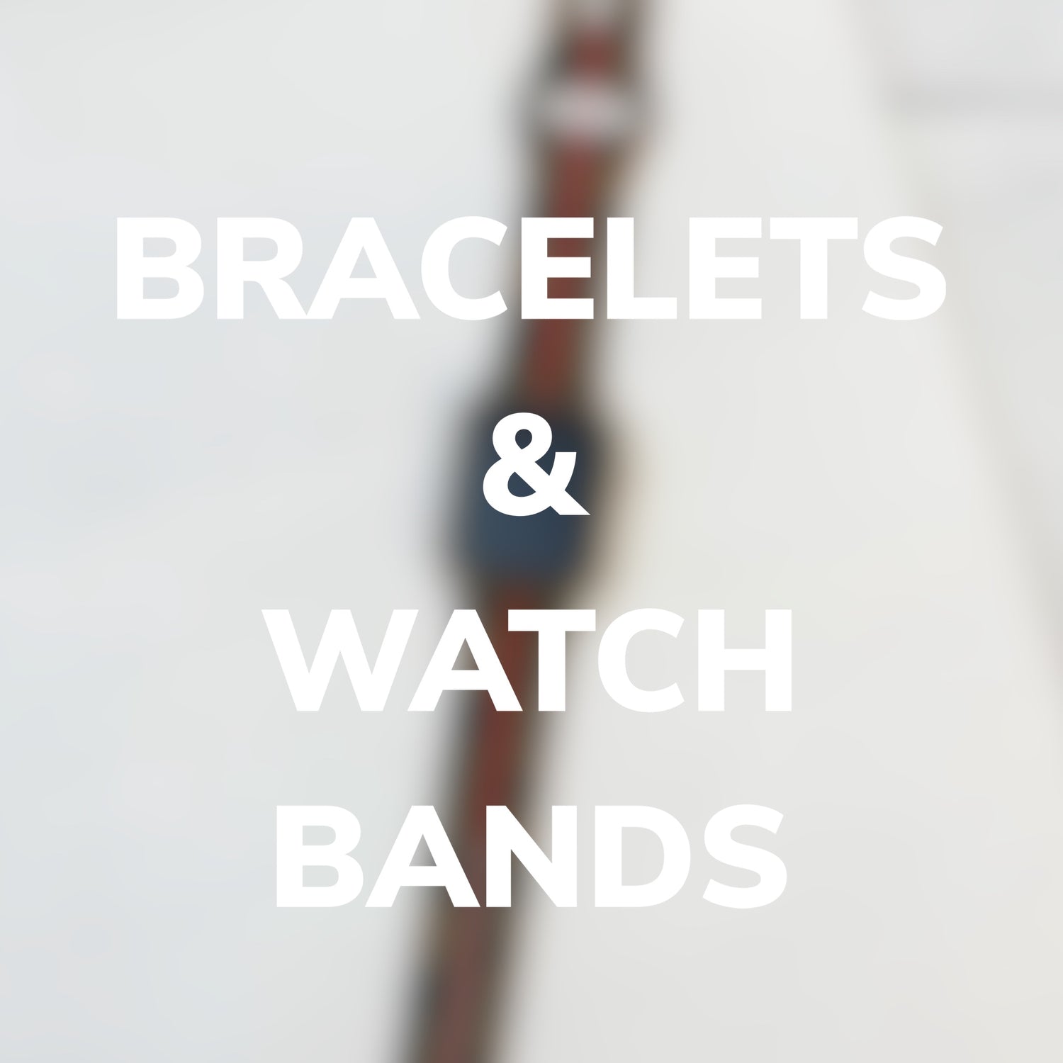 BRACELETS & WATCH BANDS