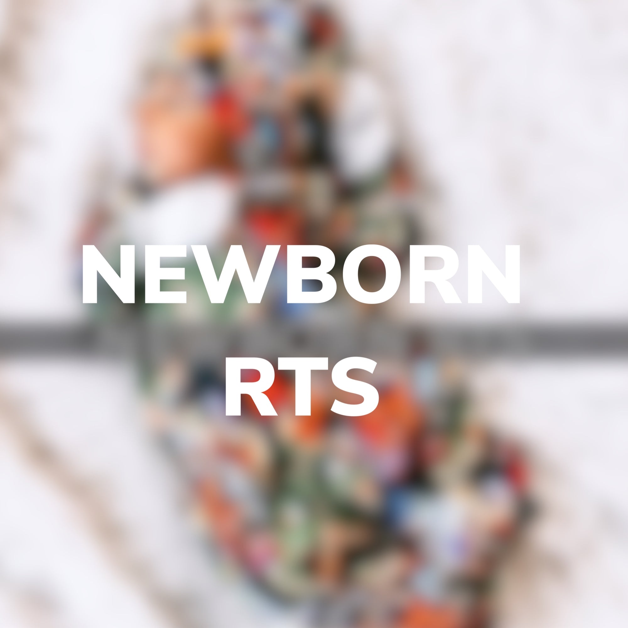 
    NEWBORN RTS
  