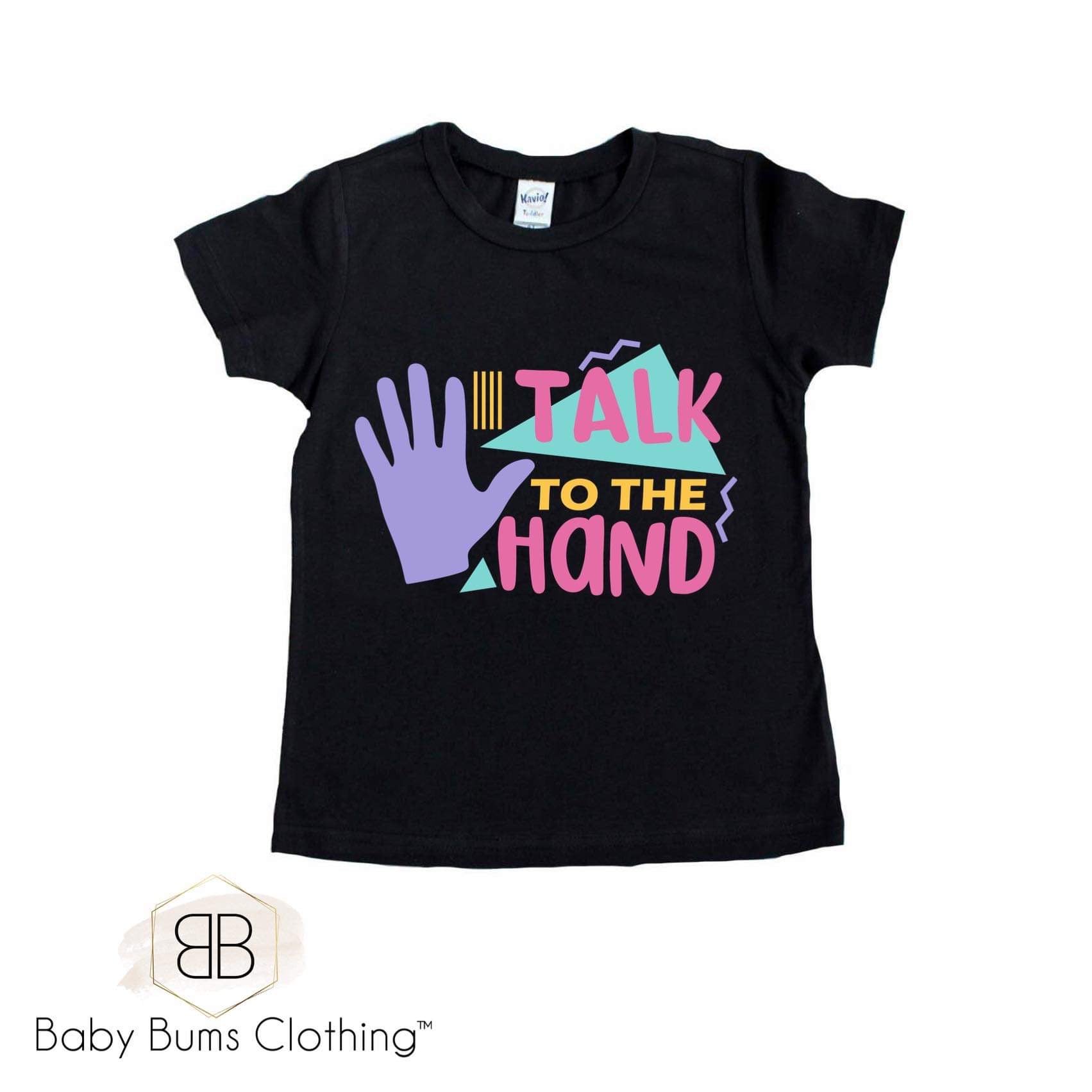 TALK TO THE HAND T-SHIRT - Baby Bums Clothing 