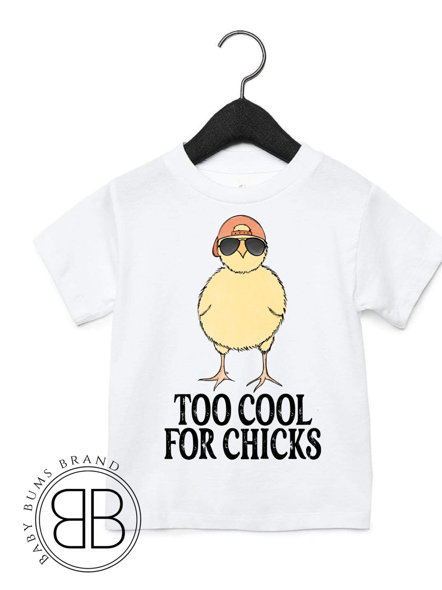 TOO COOL FOR CHICKS T-SHIRT - Baby Bums Clothing 