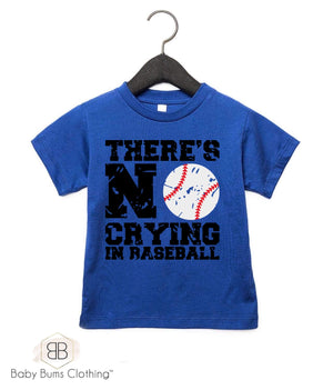 THERE’S NO CRYING IN BASEBALL  T-SHIRT - Baby Bums Clothing 